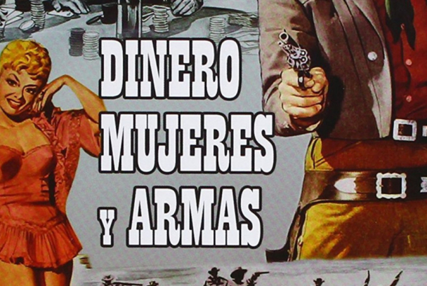 Dinero, mujeres y armas