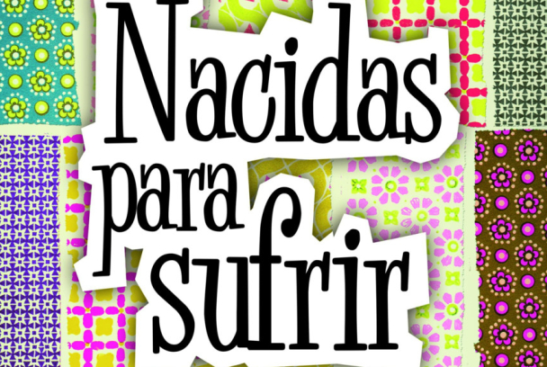 Nacidas para sufrir