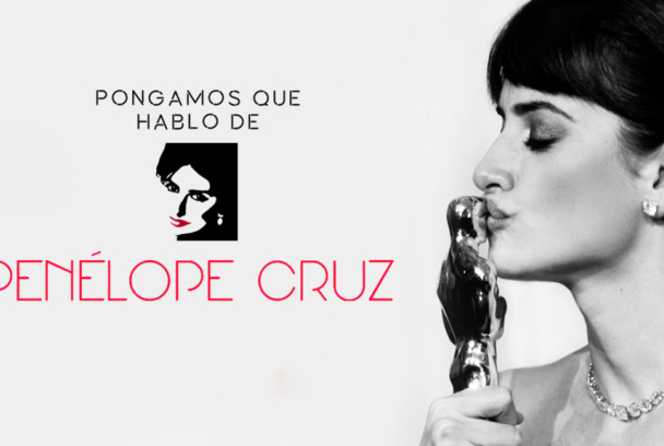 Pongamos que hablo de Penélope Cruz