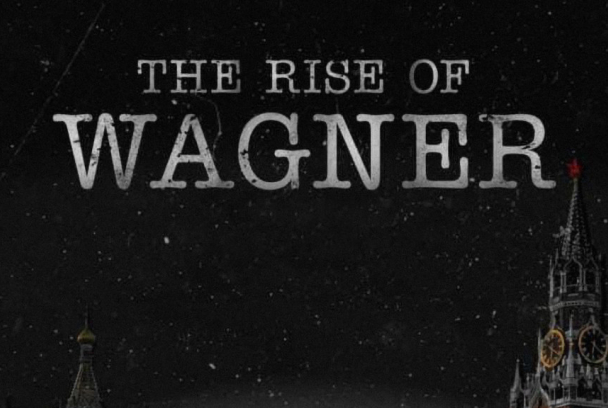 Wagner: el ascenso de los mercenarios