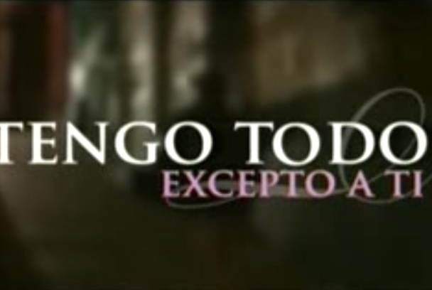 Tengo todo excepto a ti