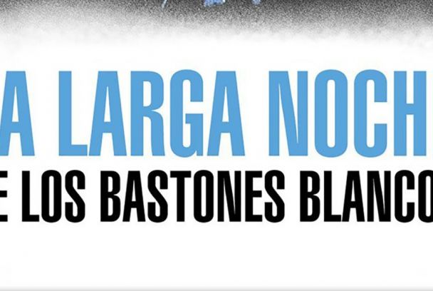 La larga noche de los bastones blancos
