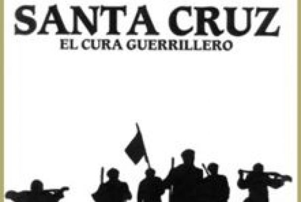 Santa Cruz, el cura guerrillero