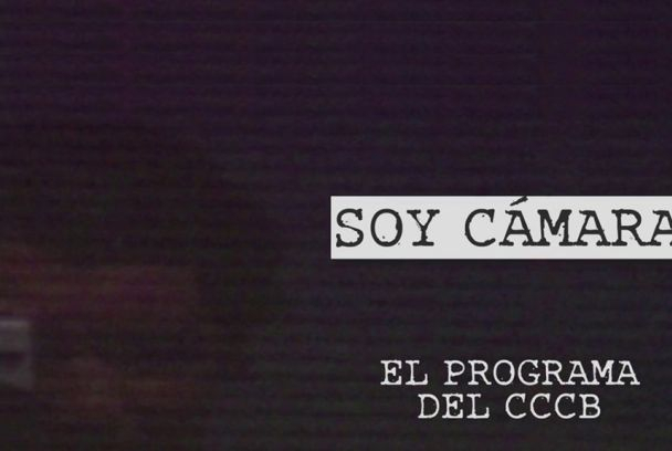 Soy cámara. El programa del CCCB